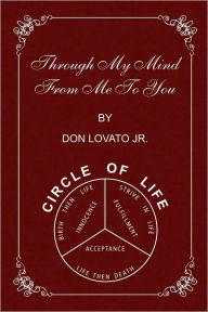 Title: Through My Mind From Me To You, Author: Don Lovato Jr.