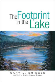 Title: The Footprint in the Lake, Author: Gary L. Bridges