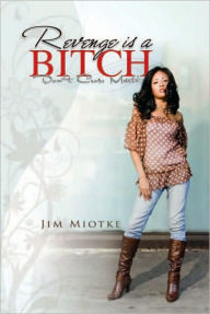 Title: Revenge is a Bitch: Don't Cross Marti, Author: Jim Miotke