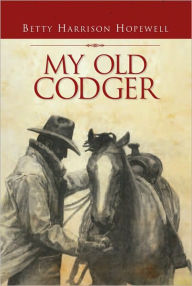 Title: My Old Codger, Author: Betty Harrison Hopewell