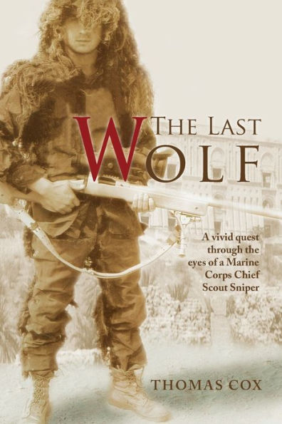 The Last Wolf: A vivid quest through the eyes of a Marine Corps Chief Scout Sniper