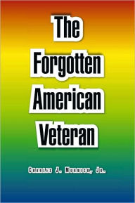 Title: The Forgotten American Veteran, Author: Charles J. Murnick