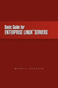 Title: Basic Guide for Enterprise Linux Servers, Author: Mihail Buzarin