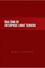 Title: Basic Guide for Enterprise Linux Servers, Author: Mihail Buzarin