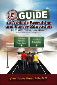 Title: Guide to Athletic Recruiting & Career Education, Author: Coach Lisimba Mba - Pmp Patilla