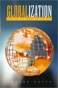 Title: Globalization For All, Author: George Vojta