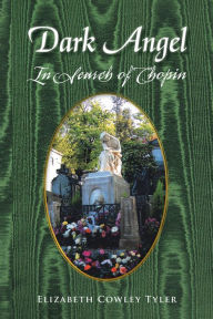 Title: Dark Angel: In Search of Chopin, Author: Elizabeth Cowley Tyler