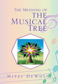 Title: The Meaning of the Musical Tree, Author: Mitzi DeWhitt