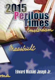 Title: 2015 Perilous Times, Author: Edward Michael Joseph Jr.