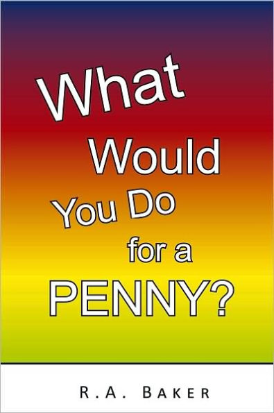 What Would You Do for a Penny?