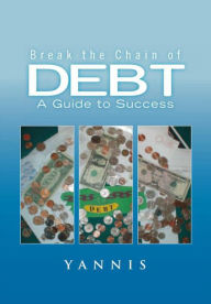 Title: Break the Chain of Debt: A Guide to Success, Author: Yannis