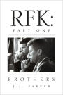 RFK:Part One: Brothers