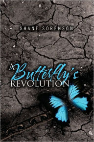 Title: A Butterfly's Revolution, Author: Shane Sorenson