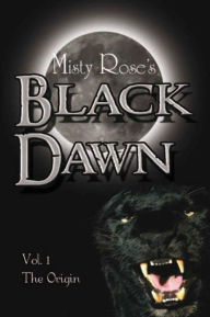 Title: Black Dawn: The Origin: The Origin, Author: Misty Rose