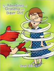 Title: The Adventures of Grandma and Supergirl, Author: Janet Baird