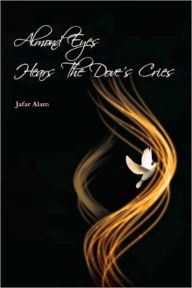 Title: Almond Eyes Hears The Dove's Cries, Author: Jafar Alam