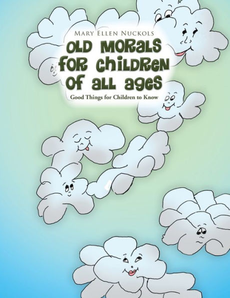 Old Morals for Children of All Ages: Good Things to Know