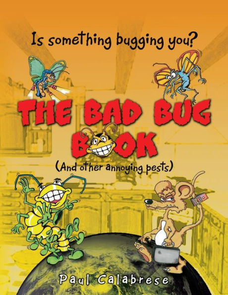 The Bad Bug Book: (And Other Annoying Pests)
