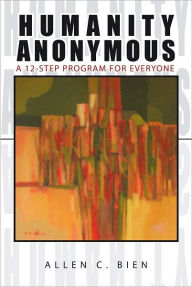 Title: Humanity Anonymous, Author: Allen C. Bien