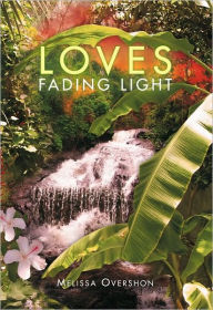 Title: Loves Fading Light, Author: Melissa Overshon