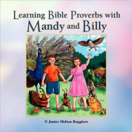 Title: Learning Bible Proverbs with Mandy and Billy, Author: Janice Melton Ruggiero