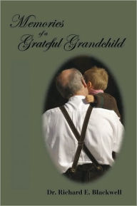 Title: Memories of a Grateful Grandchild, Author: Dr. Richard E. Blackwell