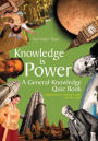 Knowledge is Power: A General-Knowledge Quiz Book