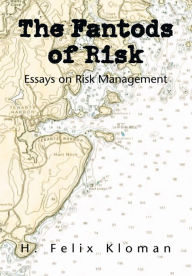 Title: The Fantods of Risk: Essays on Risk Management, Author: H. Felix Kloman