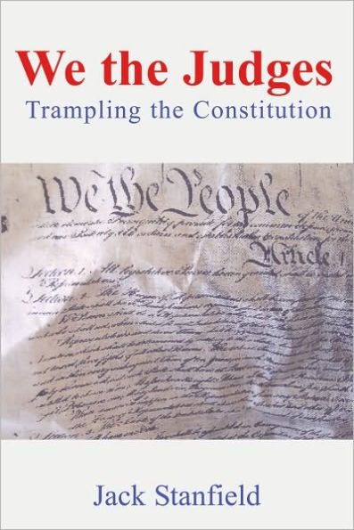 We The Judges: Trampling The Constitution