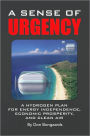 A Sense of Urgency: A Hydrogen Plan for Energy Independence, Economic Prosperity, and Clean Air