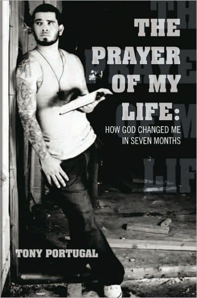 The Prayer of My Life:How God Changed Me in Seven Months: How God Changed Me in Seven Months