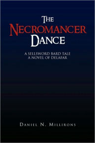 Title: The Necromancer Dance, Author: Daniel N Millirons