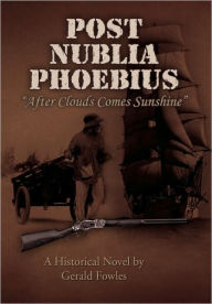 Title: Post Nublia Phoebius, Author: Gerald Fowles