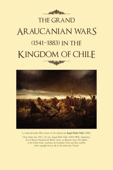 the Grand Araucanian Wars (1541-1883) Kingdom of Chile