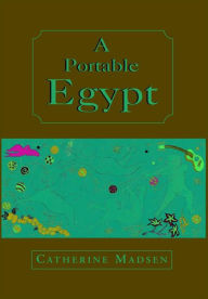 Title: A Portable Egypt, Author: Catherine Madsen