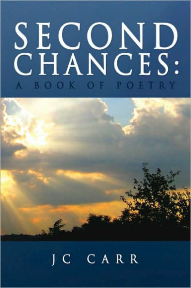 SECOND CHANCES : A BOOK OF POETRY