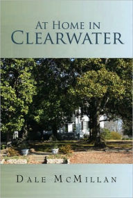 Title: At Home in Clearwater, Author: Dale McMillan