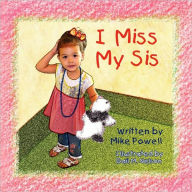 Title: I Miss My Sis, Author: Mike Powell