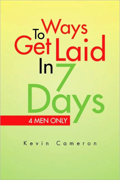 Ways To Get Laid In 7 Days: 4 Men Only