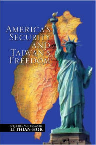 Title: America's Security and Taiwan's Freedom: Speeches and Essays by Lí Thian-hok, Author: Lí Thian-hok