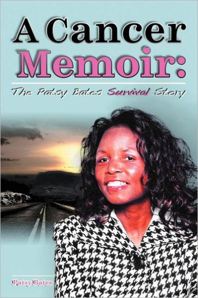 A Cancer Memoir: The Patsy Bates Survival Story