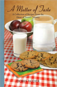 Title: A Matter of Taste: A Collection of Recipes From the Heart of Amish Country, Author: Doris Yoder