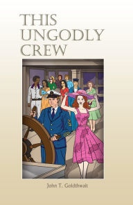 Title: This Ungodly Crew, Author: John T. Goldthwait