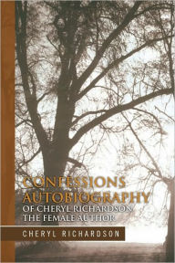 Title: Confessions Autobiography of Cheryl Richardson The Female Author, Author: Cheryl Richardson