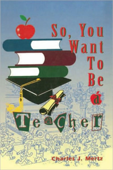 So,You Want To Be a Teacher