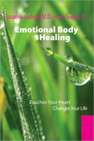 Title: Emotional Body Healing: Touches Your heart Changes Your Life, Author: Susanna Luebcke