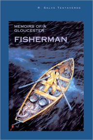 Title: Memoirs of a Gloucester Fisherman, Author: R. Salve Testaverde