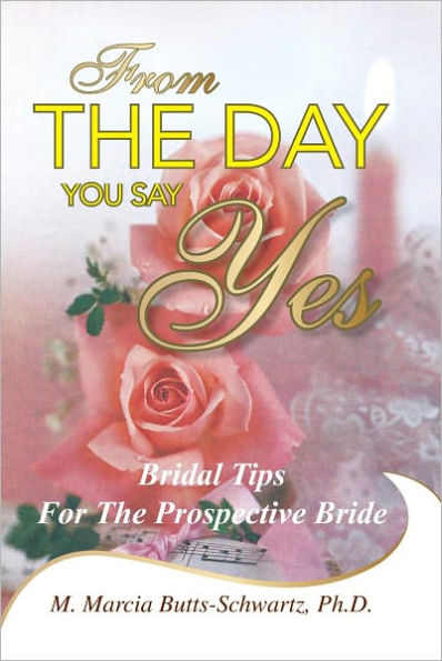 From The Day You Say Yes: Bridal Tips For The Prospective Bride