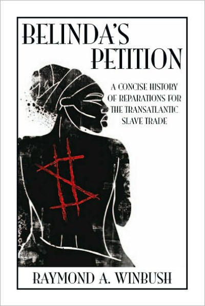 Belinda's Petition: A Concise History of Reparations For The TransAtlantic Slave Trade