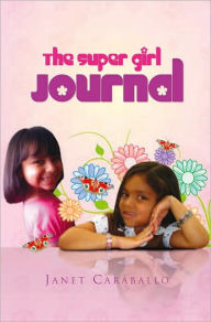 Title: The Super Girl Journal, Author: Janet Caraballo